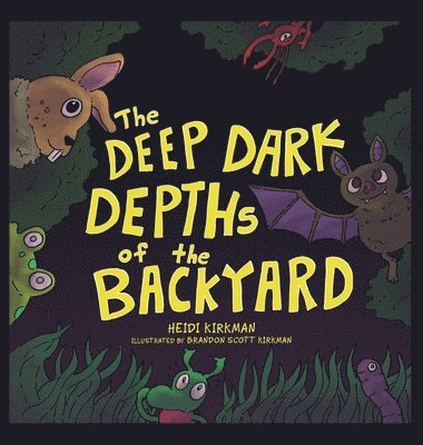 The Deep Dark Depths of the Backyard 1