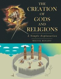 bokomslag The Creation of Gods and Religions