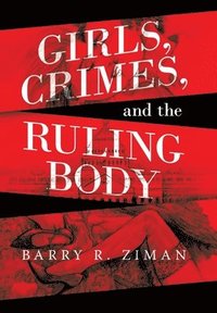bokomslag Girls, Crimes, and the Ruling Body