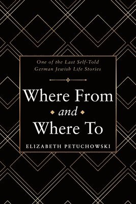 Elizabeth Petuchowski - Where From and Where To, Häftad