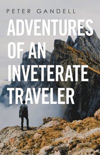 bokomslag Adventures of an Inveterate Traveler