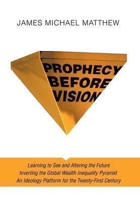 bokomslag Prophecy Before Vision: Learning to See and Altering the Future