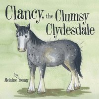 bokomslag Clancy, the Clumsy Clydesdale