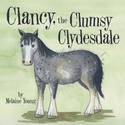 Melaine Young - Clancy, the Clumsy Clydesdale, Häftad