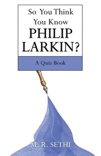 bokomslag So You Think You Know Philip Larkin?