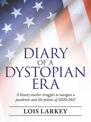 Lois Larkey - Diary of a Dystopian Era, Häftad