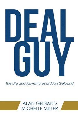 bokomslag Deal Guy: The Life and Adventures of Alan Gelband
