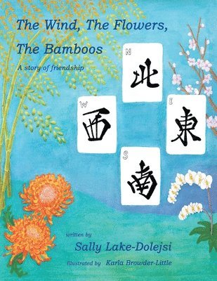 Sally Lake-Dolejsi - Wind, the Flowers, the Bamboos, Häftad