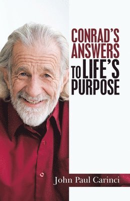 Conrad's Answers to Life's Purpose 1