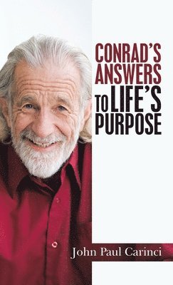 Conrad's Answers to Life's Purpose 1
