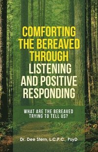 bokomslag Comforting the Bereaved Through Listening and Positive Responding