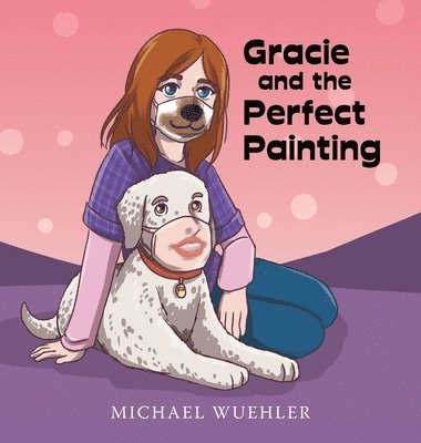 Michael Wuehler - Gracie and the Perfect Painting, Inbunden