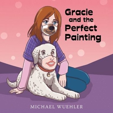 Michael Wuehler - Gracie and the Perfect Painting, Häftad