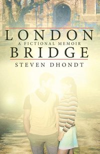 bokomslag London Bridge: A Fictional Memoir
