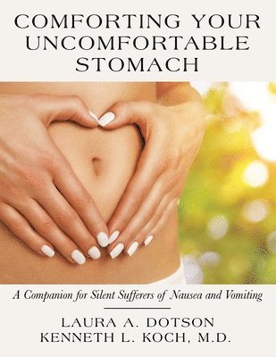 Laura A Dotson, Kenneth L Koch - Comforting Your Uncomfortable Stomach, Häftad