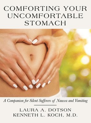 Laura A Dotson, Kenneth L Koch - Comforting Your Uncomfortable Stomach, Inbunden