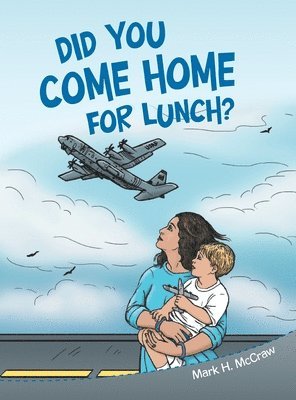 Mark H McCraw, Mark H. McCraw - Did You Come Home for Lunch?, Inbunden