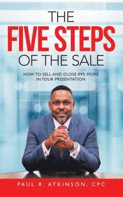 Paul R Atkinson Cpc, Paul R. Atkinson Cpc, Paul R. Atkinson CPC - Five Steps of the Sale, Häftad