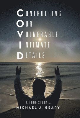 Michael J Geary, Michael J. Geary - Controlling Our Vulnerable Intimate Details, Inbunden