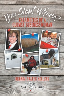 bokomslag You Slept Where?: Calamities of a Clumsy Businesswoman