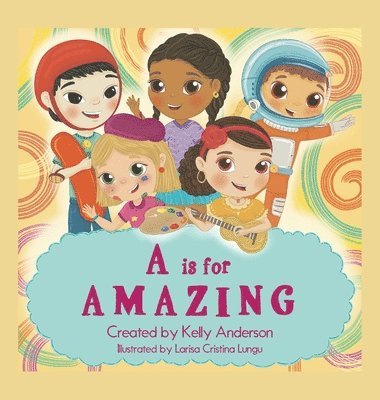 Kelly Anderson - A Is for Amazing, Inbunden