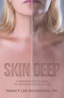 bokomslag Skin Deep: A Dermatologist's Guide to the Science of Skin Care