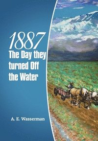 bokomslag 1887 the Day They Turned off the Water