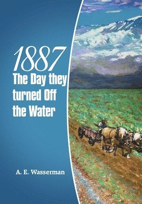 bokomslag 1887 the Day They Turned off the Water