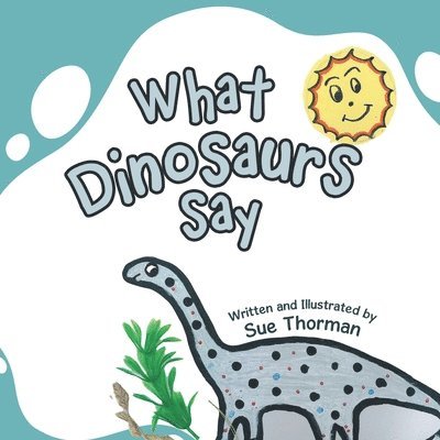 What Dinosaurs Say 1