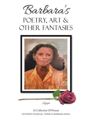 Anthony Leslie Jr, Barbara Snell, Terry Snell, Jr. Leslie, Anthony, Anthony Leslie Jr. - Barbara's Poetry, Art & Other Fantasies, Häftad