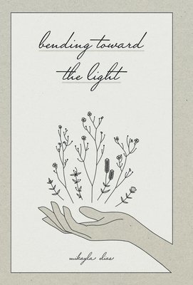 Mikayla Elias - Bending Toward the Light, Inbunden