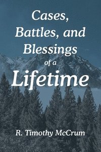 bokomslag Cases, Battles, and Blessings of a Lifetime