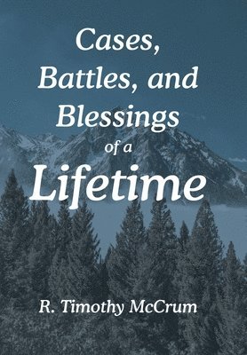 bokomslag Cases, Battles, and Blessings of a Lifetime