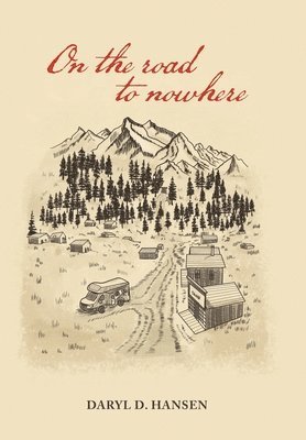 Daryl D Hansen, Daryl D. Hansen - On the Road to Nowhere, Inbunden