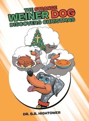 B B Hightower, B. B. Hightower, Dr. B.B Hightower, B. B Hightower - Strange Weiner Dog Discovers Christmas, Inbunden
