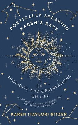Poetically Speaking Karen's Rays of Thoughts and Observations on Life