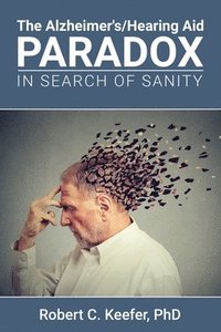 bokomslag The Alzheimer's/Hearing Aid Paradox