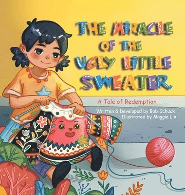 Bob Schuck - Miracle of the Ugly Little Sweater, Inbunden