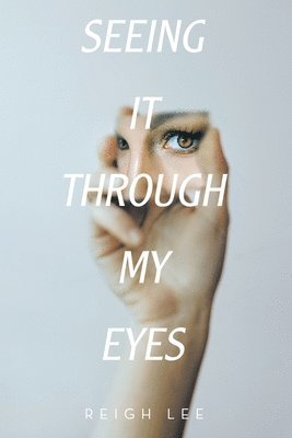 Reigh Lee - Seeing It Through My Eyes, Häftad
