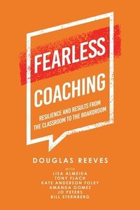 bokomslag Fearless Coaching: Resilience and Results from the Classroom to the Boardroom