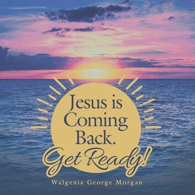 Jesus Is Coming Back. Get Ready! 1