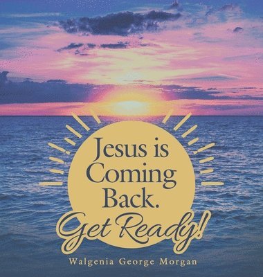 Walgenia George Morgan - Jesus Is Coming Back. Get Ready!, Inbunden