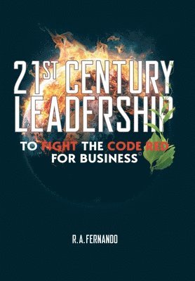 bokomslag 21St Century Leadership to Fight the Code Red for Business