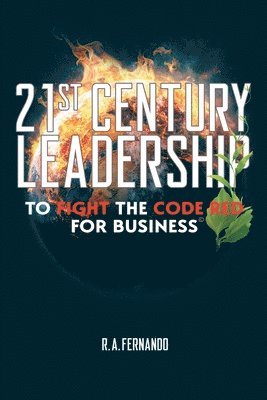 bokomslag 21St Century Leadership to Fight the Code Red for Business