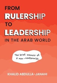 bokomslag From Rulership to Leadership in the Arab World