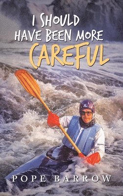 Pope Barrow - I Should Have Been More Careful, Inbunden