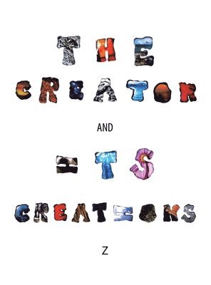Z - Creator and Its Creations, Inbunden