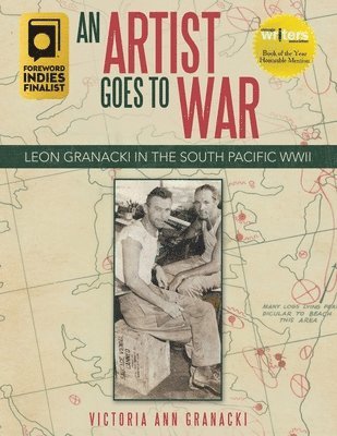 bokomslag An Artist Goes to War: Leon Granacki in the South Pacific WWII