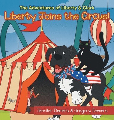Jennifer DeMers, Gregory DeMers, Jennifer Demers, Gregory Demers - Liberty Joins the Circus!, Inbunden