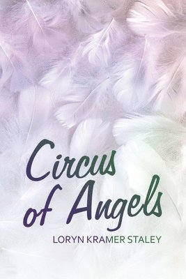 Loryn Kramer Staley - Circus of Angels, Häftad